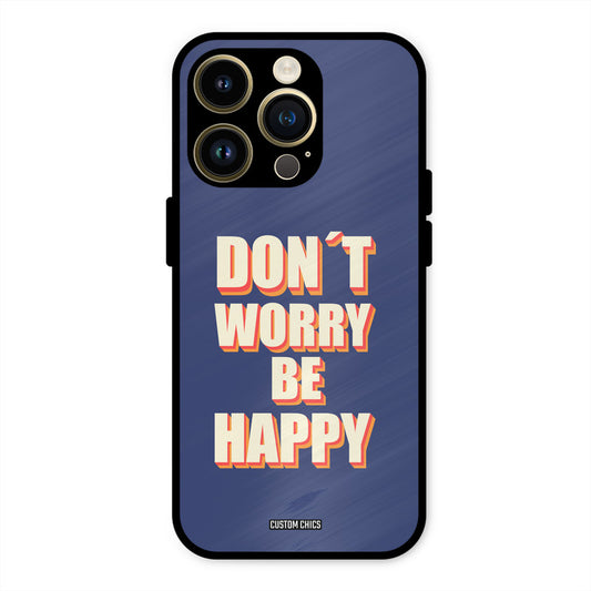 Dont Worry Be Happy iPhone 14 Pro Max Mobile Back Cover - Typography PrintShield Case