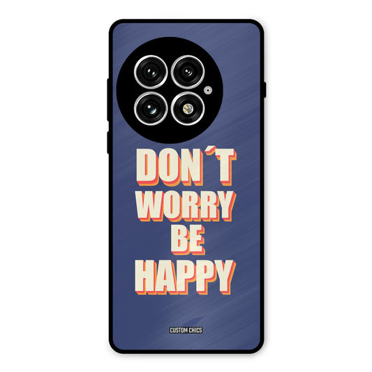 Dont Worry Be Happy Oneplus 13 Mobile Back Cover - Typography PrintShield Case
