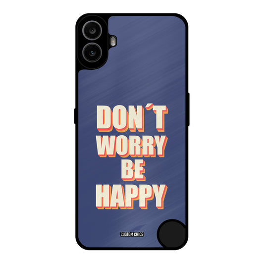 Dont Worry Be Happy Nothing CMF Phone 1 Mobile Back Cover - Typography PrintShield Case