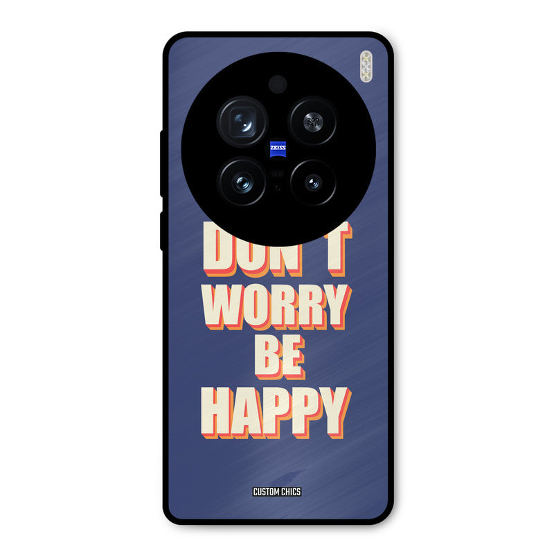 Dont Worry Be Happy Vivo X200 Pro Mobile Back Cover - Typography PrintShield Case