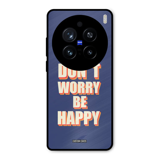 Dont Worry Be Happy Vivo X200 Pro Mobile Back Cover - Typography PrintShield Case