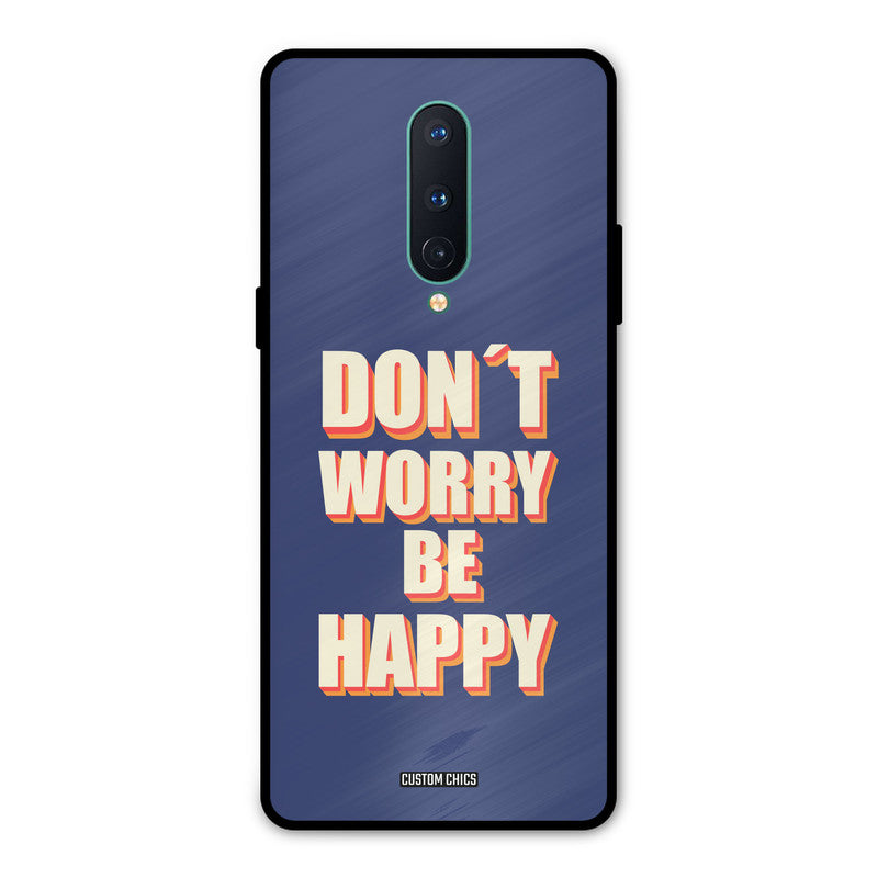 Dont Worry Be Happy Oneplus 8 Mobile Back Cover - Typography PrintShield Case