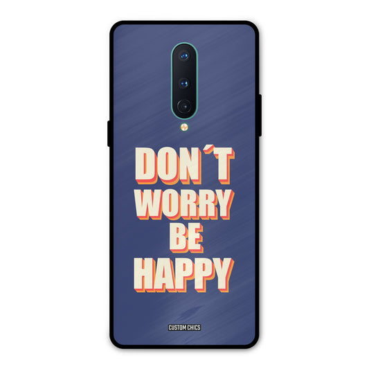 Dont Worry Be Happy Oneplus 8 Mobile Back Cover - Typography PrintShield Case