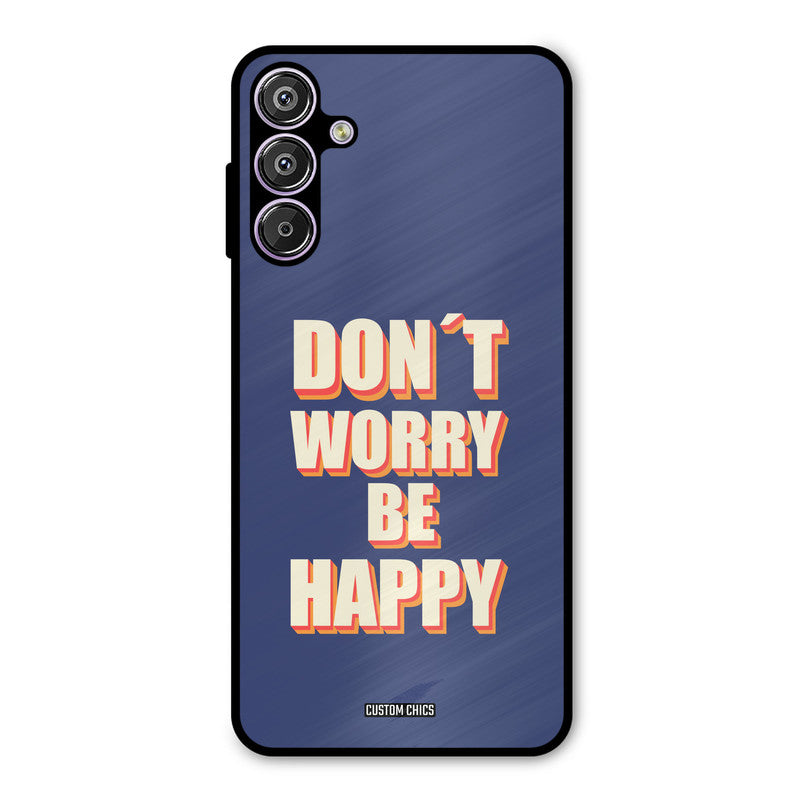 Dont Worry Be Happy Samsung Galaxy M15 Mobile Back Cover - Typography PrintShield Case