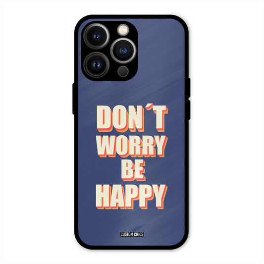 Dont Worry Be Happy iPhone 13 Pro Mobile Back Cover - Typography PrintShield Case