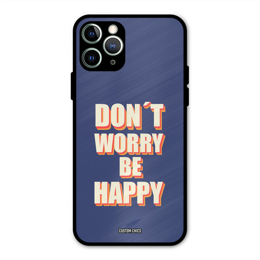 Dont Worry Be Happy iPhone 11 Pro Max Mobile Back Cover - Typography PrintShield Case