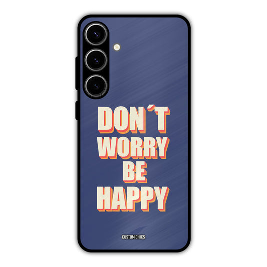 Dont Worry Be Happy Samsung Galaxy S24 Plus Mobile Back Cover - Typography PrintShield Case