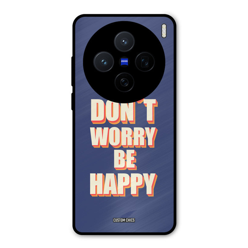 Dont Worry Be Happy Vivo X200 Mobile Back Cover - Typography PrintShield Case