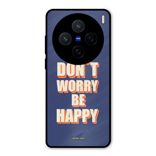 Dont Worry Be Happy Vivo X200 Mobile Back Cover - Typography PrintShield Case