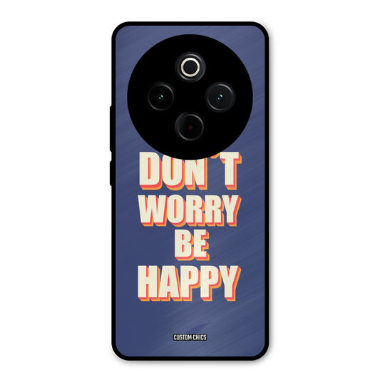 Dont Worry Be Happy iQoo Z10 Mobile Back Cover - Typography PrintShield Case
