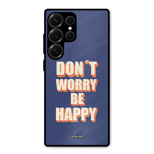 Dont Worry Be Happy Samsung Galaxy S25 Ultra Mobile Back Cover - Typography PrintShield Case