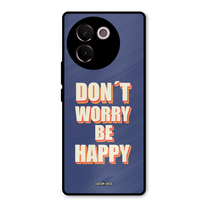 Dont Worry Be Happy Vivo V30e Mobile Back Cover - Typography PrintShield Case