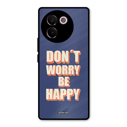 Dont Worry Be Happy Vivo V30e Mobile Back Cover - Typography PrintShield Case