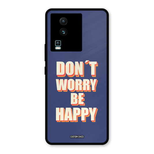 Dont Worry Be Happy IQOO Neo 7 Pro Mobile Back Cover - Typography PrintShield Case