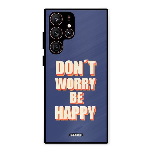 Dont Worry Be Happy Samsung Galaxy S22 Ultra Mobile Back Cover - Typography PrintShield Case