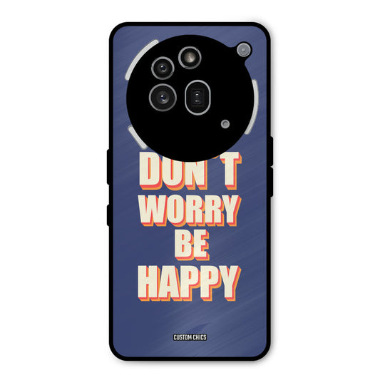 Dont Worry Be Happy Nothing Phone 3A Pro Mobile Back Cover - Typography PrintShield Case