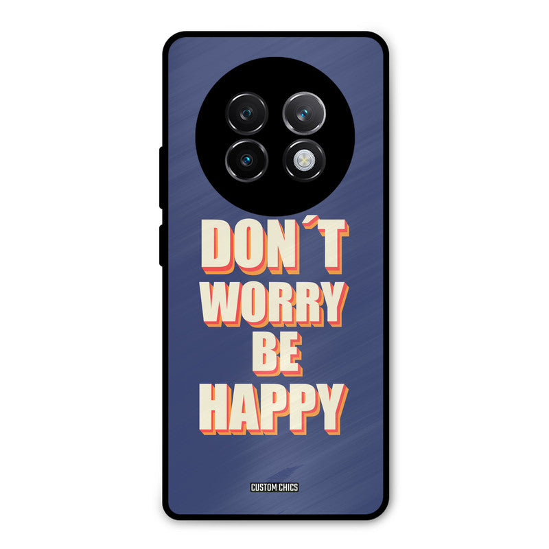 Dont Worry Be Happy Realme 13 Plus Mobile Back Cover - Typography PrintShield Case