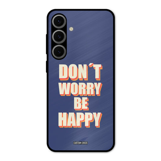 Dont Worry Be Happy Samsung Galaxy S24 Mobile Back Cover - Typography PrintShield Case