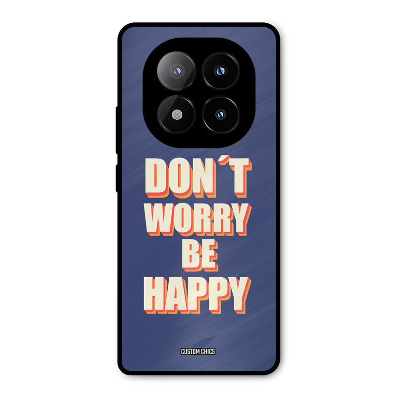 Dont Worry Be Happy Redmi Note 14 Pro Plus 5G Mobile Back Cover - Typography PrintShield Case