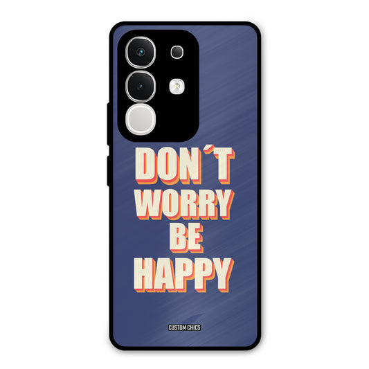 Dont Worry Be Happy Vivo T4x Mobile Back Cover - Typography PrintShield Case