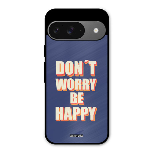 Dont Worry Be Happy Google Pixel 9 Mobile Back Cover - Typography PrintShield Case
