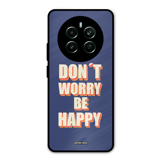 Dont Worry Be Happy Realme 12 Plus Mobile Back Cover - Typography PrintShield Case