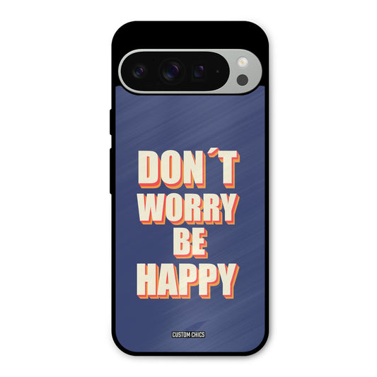Dont Worry Be Happy Google Pixel 9 Pro XL Mobile Back Cover - Typography PrintShield Case