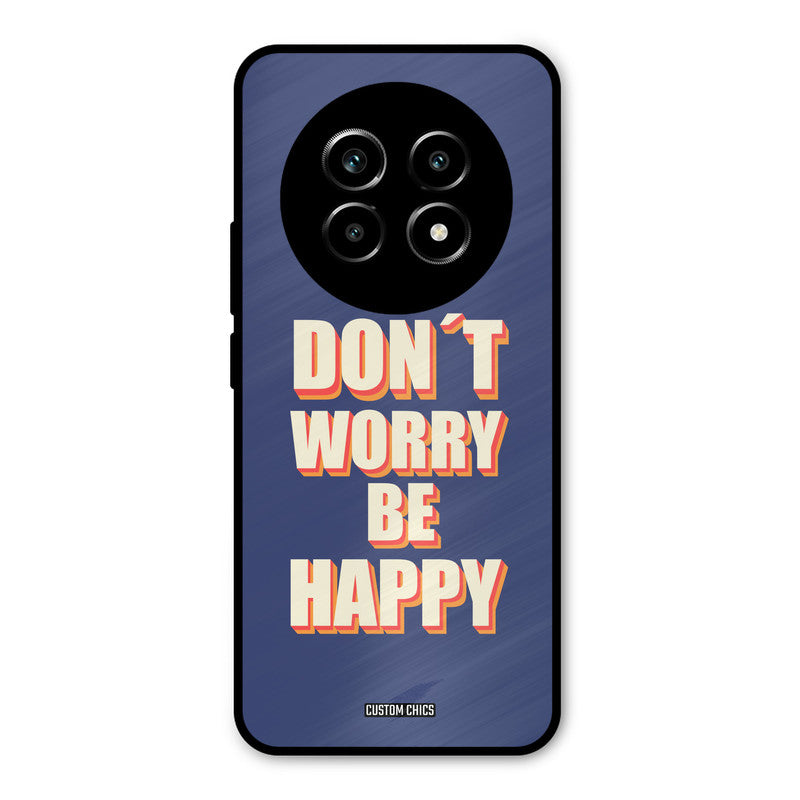 Dont Worry Be Happy Realme 13 Pro Mobile Back Cover - Typography PrintShield Case
