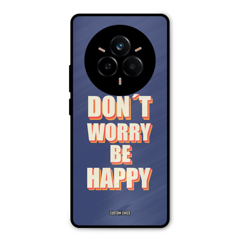 Dont Worry Be Happy Realme 14 Pro Plus Mobile Back Cover - Typography PrintShield Case