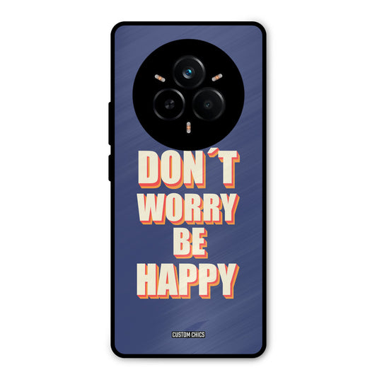 Dont Worry Be Happy Realme 14 Pro Plus Mobile Back Cover - Typography PrintShield Case