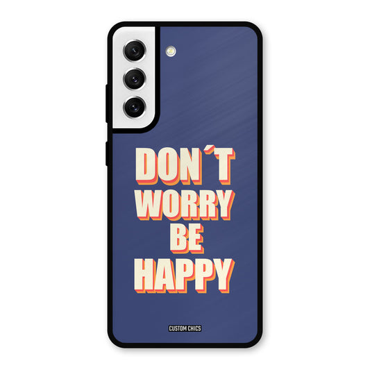 Dont Worry Be Happy Samsung Galaxy S21 FE 5G (2023) Mobile Back Cover - Typography PrintShield Case
