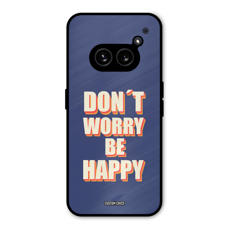 Dont Worry Be Happy Nothing Phone 2a Mobile Back Cover - Typography PrintShield Case