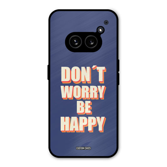 Dont Worry Be Happy Nothing Phone 2a Mobile Back Cover - Typography PrintShield Case