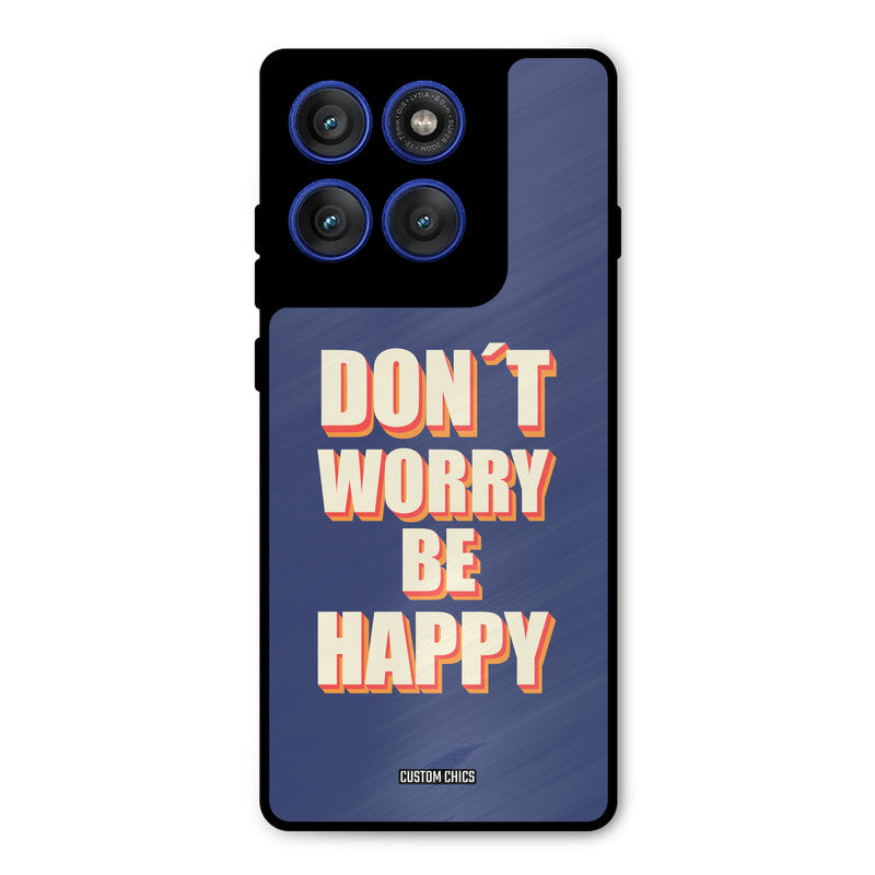 Dont Worry Be Happy Motorola Edge 60 Pro Mobile Back Cover - Typography PrintShield Case