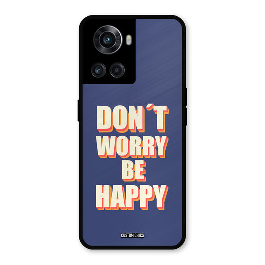 Dont Worry Be Happy OnePlus 10R Mobile Back Cover - Typography PrintShield Case