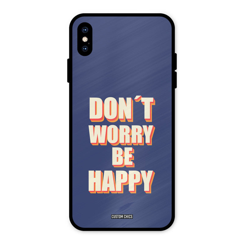 Dont Worry Be Happy iPhone XS Max Mobile Back Cover - Typography PrintShield Case