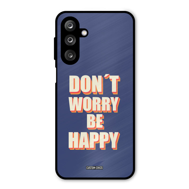 Dont Worry Be Happy Samsung Galaxy M36 Mobile Back Cover - Typography PrintShield Case