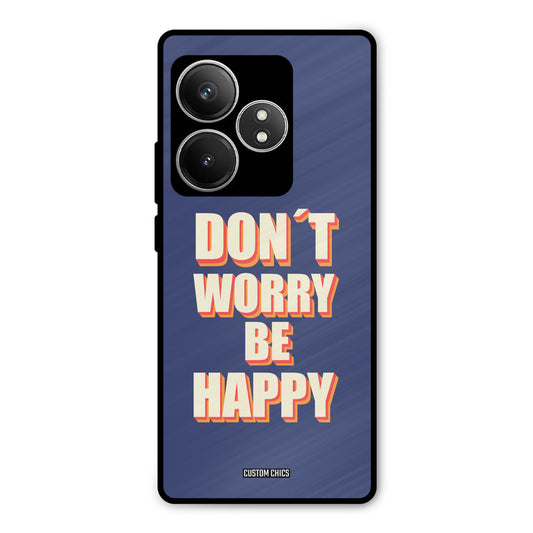 Dont Worry Be Happy Realme GT 6T Mobile Back Cover - Typography PrintShield Case