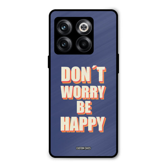 Dont Worry Be Happy Oneplus 10T Mobile Back Cover - Typography PrintShield Case
