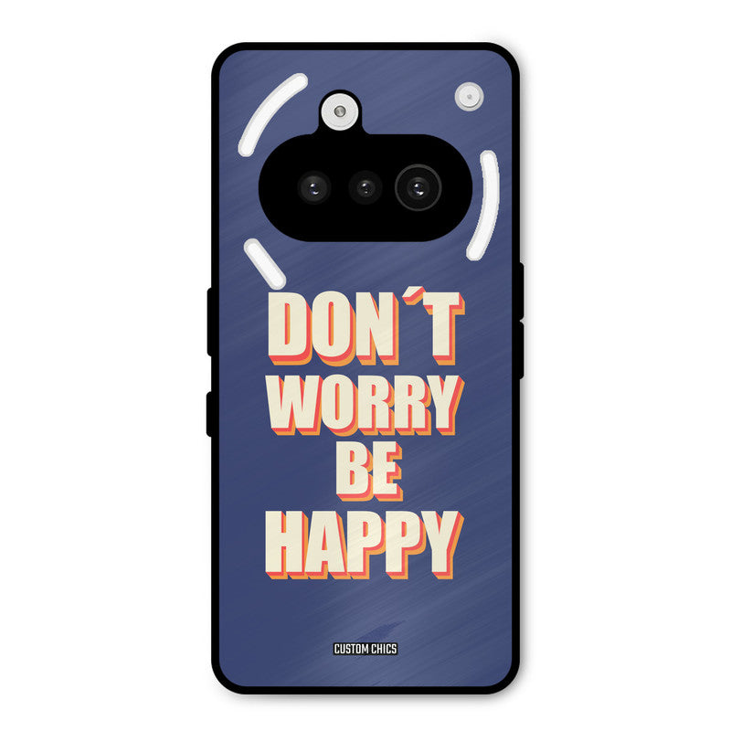 Dont Worry Be Happy Nothing Phone 3A Mobile Back Cover - Typography PrintShield Case