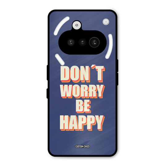 Dont Worry Be Happy Nothing Phone 3A Mobile Back Cover - Typography PrintShield Case