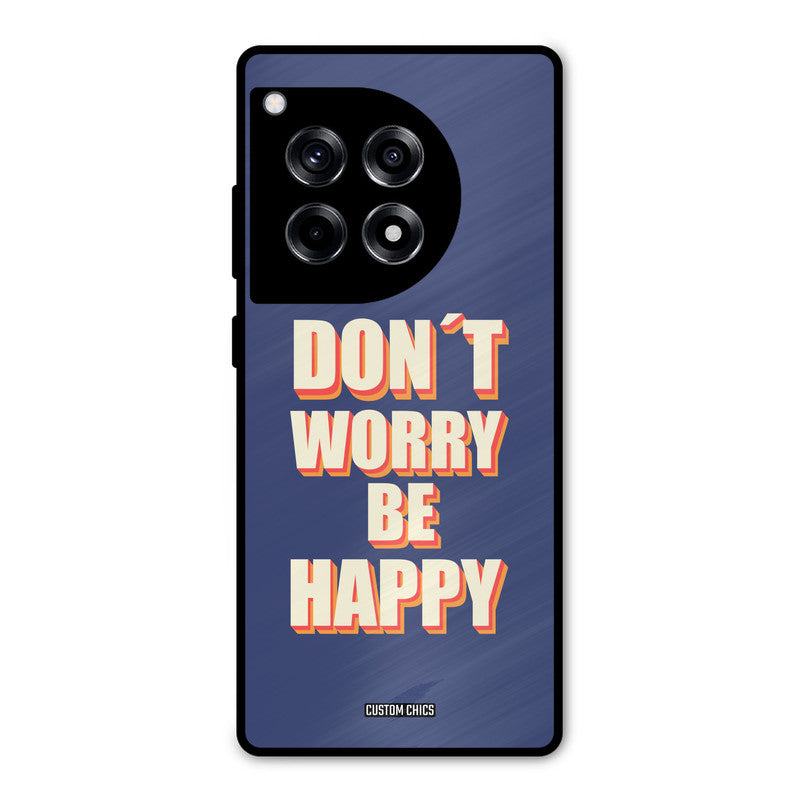 Dont Worry Be Happy OnePlus 12R Mobile Back Cover - Typography PrintShield Case