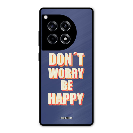 Dont Worry Be Happy OnePlus 12R Mobile Back Cover - Typography PrintShield Case