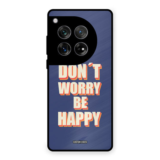 Dont Worry Be Happy OnePlus 12 Mobile Back Cover - Typography PrintShield Case