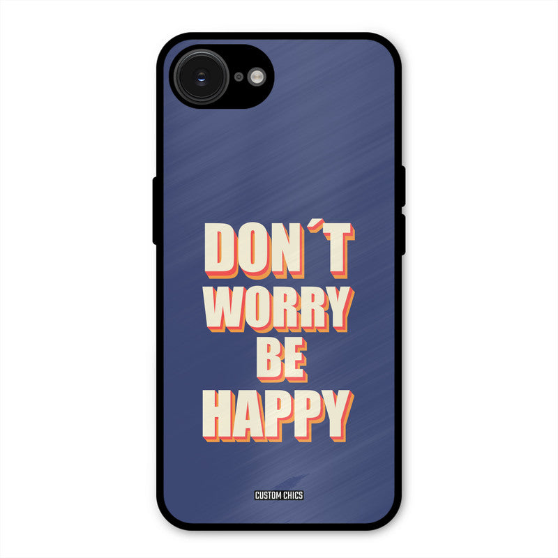 Dont Worry Be Happy iPhone 16e Mobile Back Cover - Typography PrintShield Case