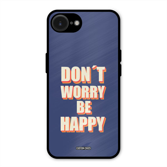 Dont Worry Be Happy iPhone 16e Mobile Back Cover - Typography PrintShield Case