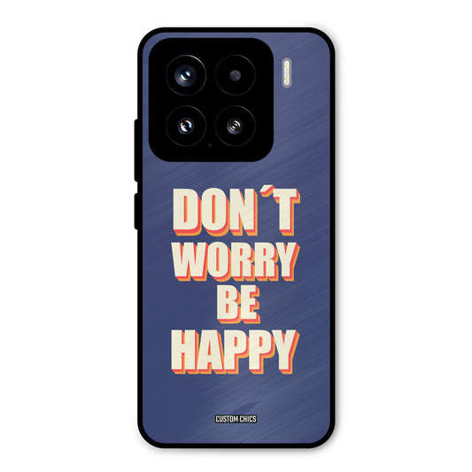 Dont Worry Be Happy Xiaomi 15 5G Mobile Back Cover - Typography PrintShield Case