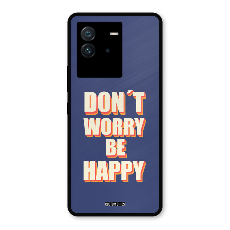 Dont Worry Be Happy iQoo Neo 6 Mobile Back Cover - Typography PrintShield Case
