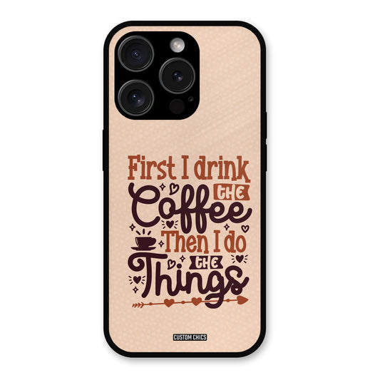 Drink Coffee iPhone 15 Pro Max Mobile Back Cover - Typography PrintShield Case
