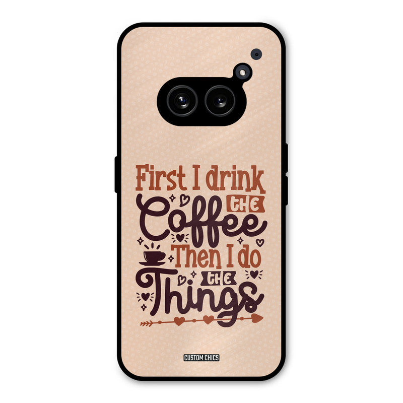 Drink Coffee Nothing Phone 2a Mobile Back Cover - Typography PrintShield Case